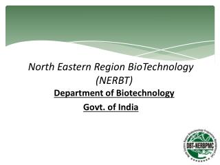 North Eastern Region BioTechnology (NERBT) Department of Biotechnology Govt. of India