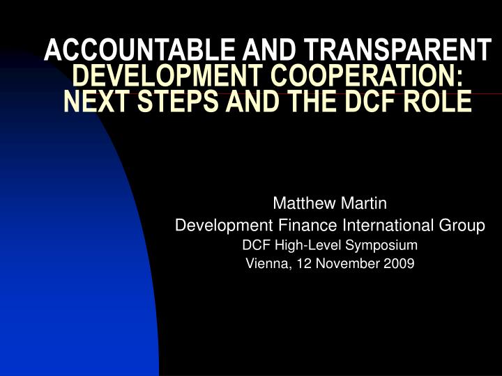 accountable and transparent development cooperation next steps and the dcf role