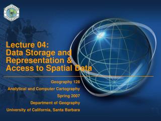 Lecture 04: Data Storage and Representation &amp; Access to Spatial Data