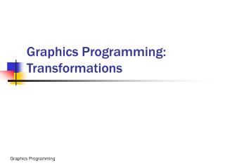 Graphics Programming: Transformations