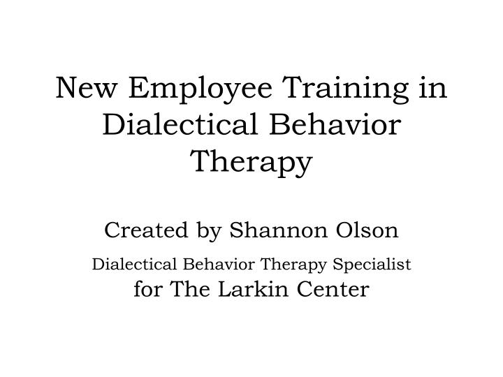 new employee training in dialectical behavior therapy