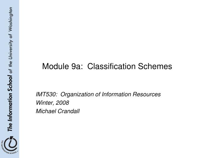 module 9a classification schemes