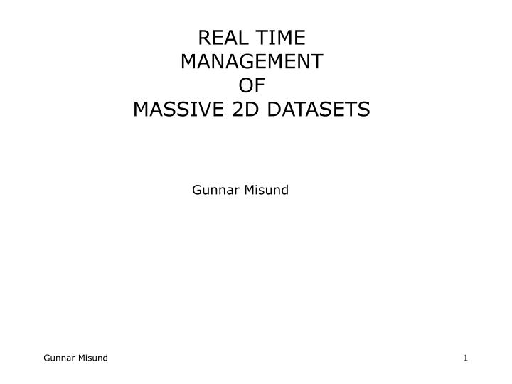 real time management of massive 2d datasets