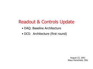 Readout &amp; Controls Update DAQ: Baseline Architecture DCS: Architecture (first round)
