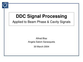 DDC Signal Processing Applied to Beam Phase &amp; Cavity Signals