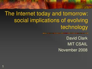 The Internet today and tomorrow: social implications of evolving technology