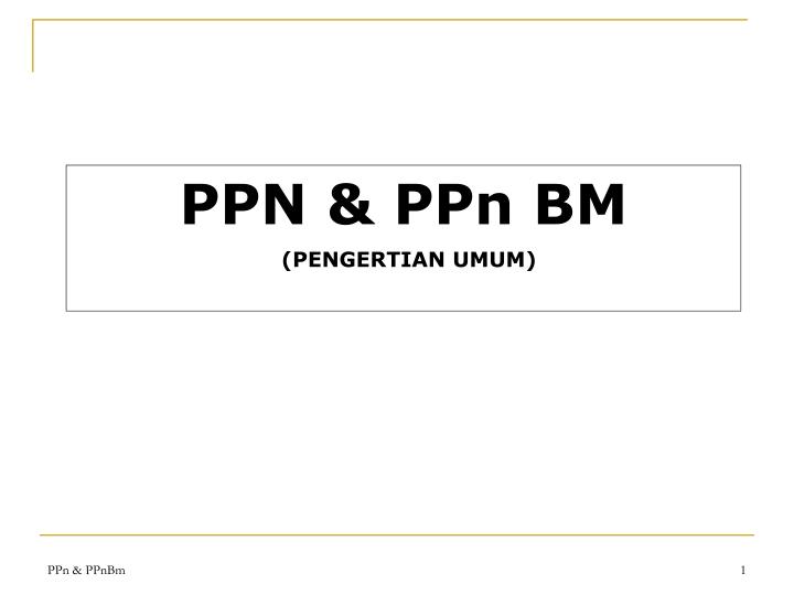 ppn ppn bm pengertian umum