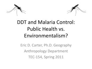 DDT and Malaria Control: Public Health vs. Environmentalism?