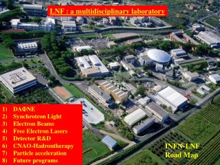 DA F NE Synchrotron Light Electron Beams Free Electron Lasers Detector R&amp;D CNAO-Hadrontherapy