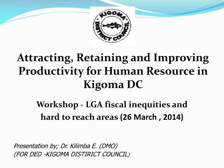 attracting retaining and improving productivity for human resource in kigoma dc