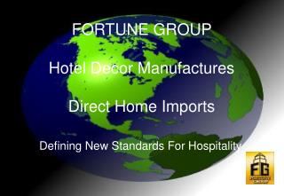 FORTUNE GROUP Hotel Decor Manufactures Direct Home Imports