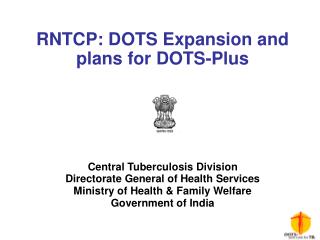 RNTCP: DOTS Expansion and plans for DOTS-Plus