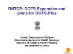 RNTCP: DOTS Expansion and plans for DOTS-Plus - slide 1