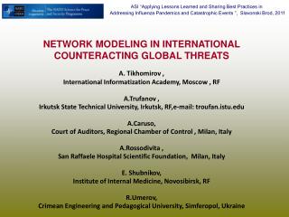 NETWORK MODELING IN INTERNATIONAL COUNTERACTING GLOBAL THREATS A. Tikhomirov ,