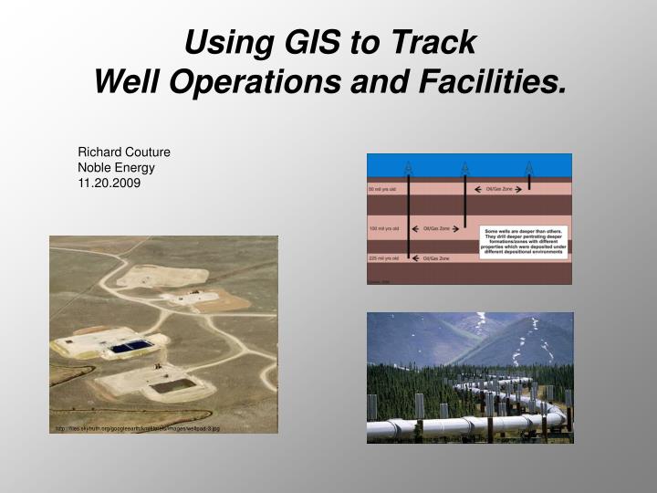 using gis to track well operations and facilities