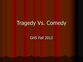 Tragedy Vs. Comedy