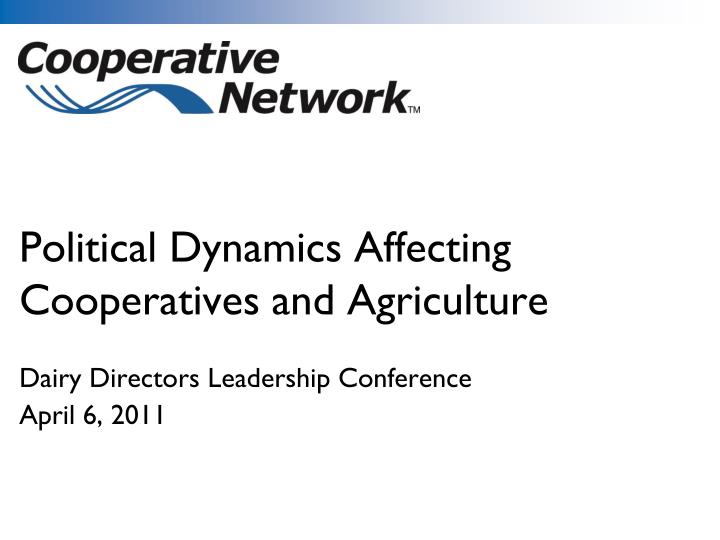 political dynamics affecting cooperatives and agriculture
