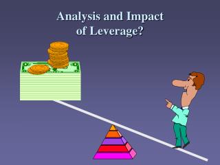 Analysis and Impact of Leverage?