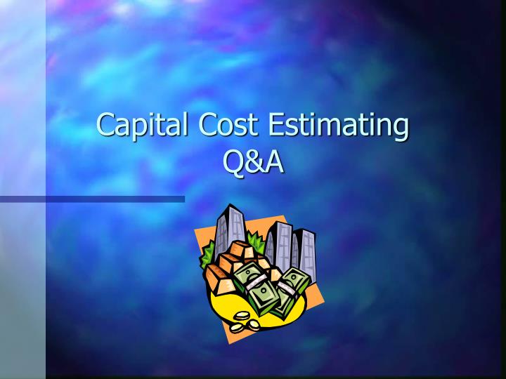 capital cost estimating q a