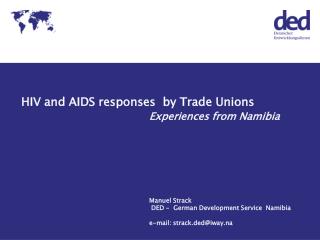 HIV and AIDS responses by Trade Unions Experiences from Namibia