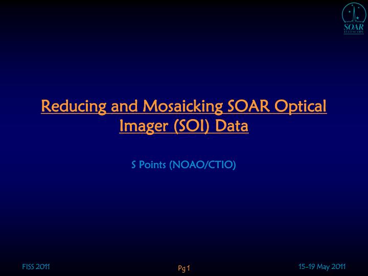 reducing and mosaicking soar optical imager soi data