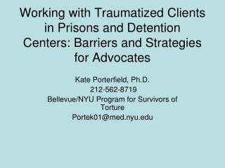 Kate Porterfield, Ph.D. 212-562-8719 Bellevue/NYU Program for Survivors of Torture