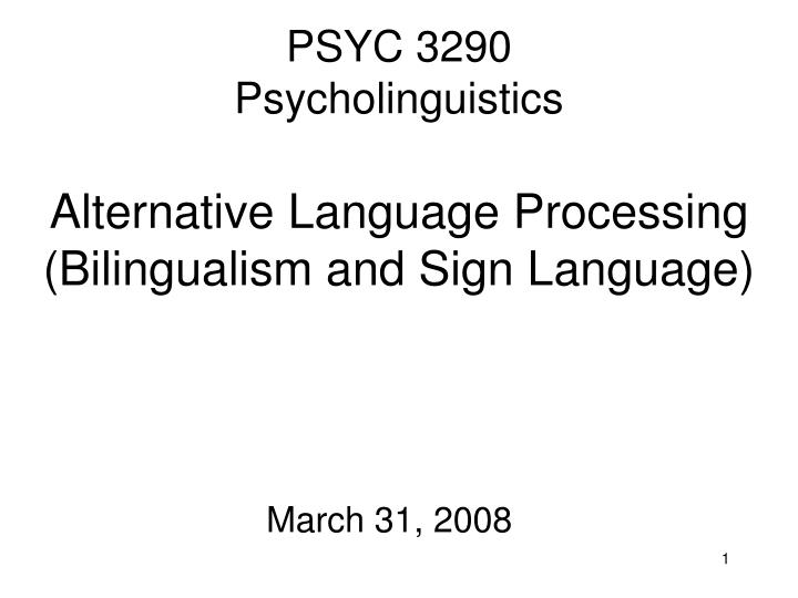psyc 3290 psycholinguistics alternative language processing bilingualism and sign language