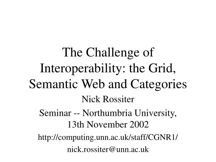 the challenge of interoperability the grid semantic web and categories