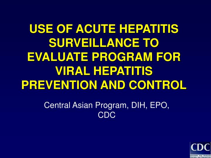 use of acute hepatitis surveillance to evaluate program for viral hepatitis prevention and control