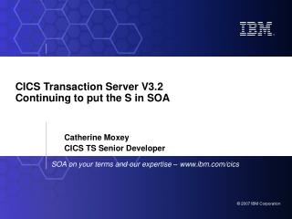 CICS Transaction Server V3.2 Continuing to put the S in SOA