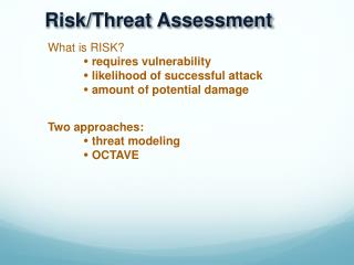 What is RISK? ? requires vulnerability 	? likelihood of successful attack