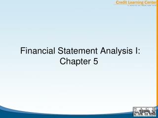 Financial Statement Analysis I: Chapter 5
