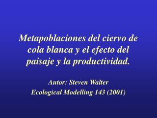 Metapoblaciones del ciervo de cola blanca y el efecto del paisaje y la productividad.