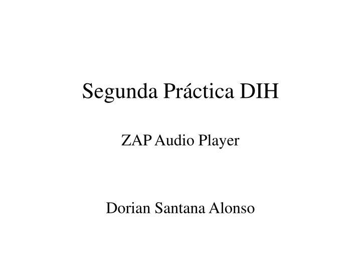 segunda pr ctica dih zap audio player
