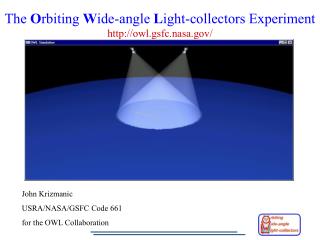 The O rbiting W ide-angle L ight-collectors Experiment owl.gsfc.nasa/