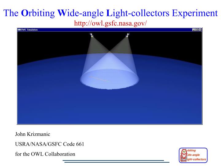 the o rbiting w ide angle l ight collectors experiment http owl gsfc nasa gov