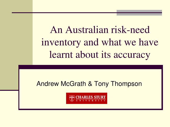 an australian risk need inventory and what we have learnt about its accuracy
