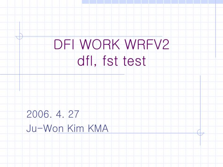dfi work wrfv2 dfl fst test