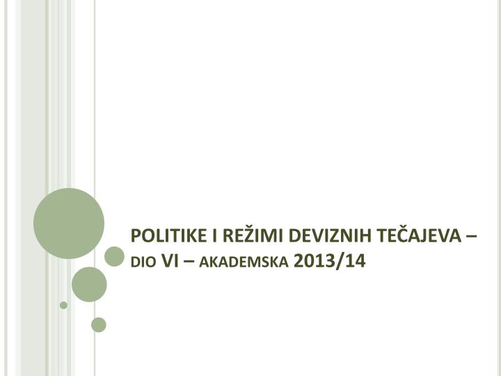 politike i re imi deviznih te ajeva dio vi akademska 2013 14