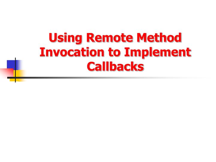 using remote method invocation to implement callbacks