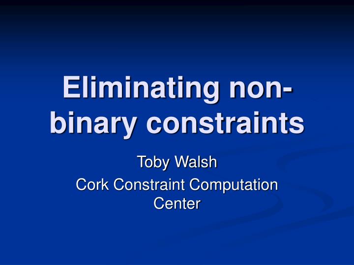 eliminating non binary constraints