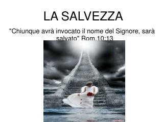 chiunque avr invocato il nome del signore sar salvato rom 10 13