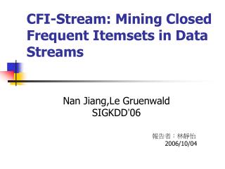 CFI-Stream: Mining Closed Frequent Itemsets in Data Streams