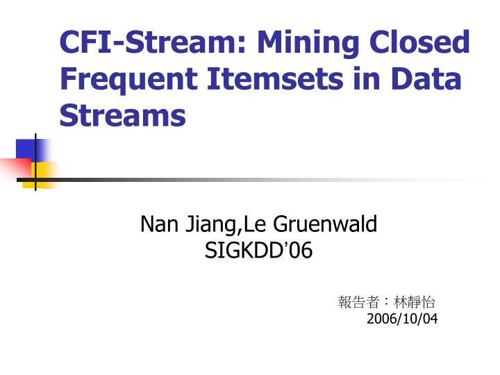 cfi stream mining closed frequent itemsets in data streams