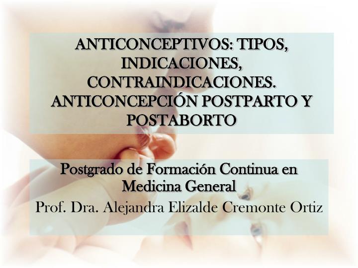 anticonceptivos tipos indicaciones contraindicaciones anticoncepci n postparto y postaborto