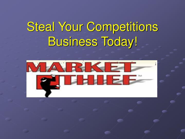 steal your competitions business today