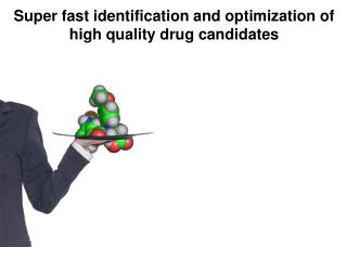 Super fast identification and optimization of high quality drug candidates