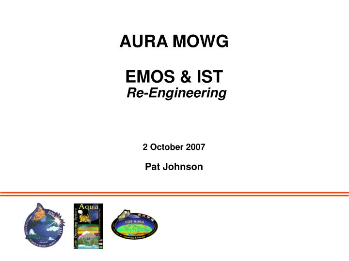 aura mowg emos ist re engineering 2 october 2007 pat johnson