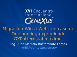 migraci n win a web un caso de outsourcing exprimiendo gxpatterns al m ximo