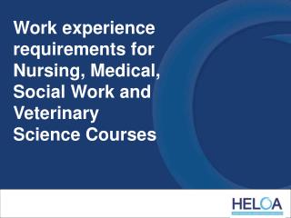 Work experience requirements for Nursing, Medical, Social Work and Veterinary Science Courses